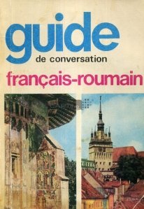 Guide de conversation francais-roumain / Ghid de conversatie francez-roman