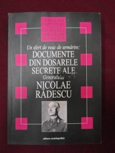 Un sfert de veac de urmarire: documente din dosarele secrete ale generalului Nicolae Radescu
