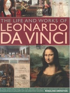 The Life And Works Of Leonardo Da Vinci / Viata Si Opera Lui Leonardo Da Vinci