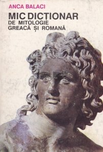 Mic dictionar de mitologie greaca si romana