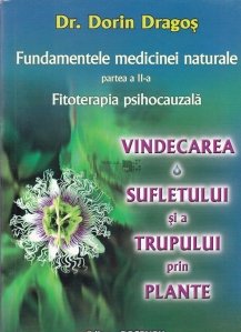 Fundamentele Medicinei Naturale. Fitoterapia Psihocauzala
