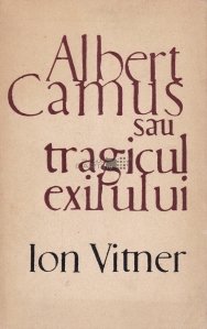 Albert Camus sau tragicul exilului