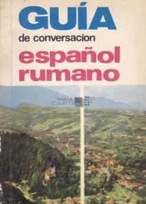 Guia de conversacion espanol-rumano / Ghid de conversatie spaniol - roman