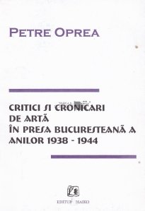 Critici si cronicari de arta in presa bucuresteana a anilor 1938-1944