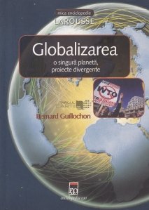 Globalizarea. O singura planeta, proiecte divergente