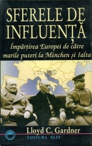 Sferele de influenta. Impartirea Europei de catre Marile Puteri la Munchen si Ialta