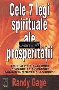 Cele 7 legi spirituale ale prosperitatii si cum sa le utilizati in viata