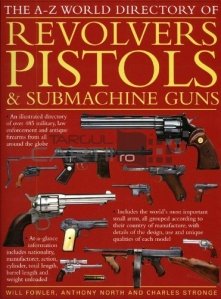 The A-Z world directory of revolvers pistols & submachine guns / Pistoale si mitraliere