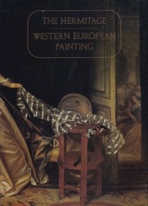 Western European Painting in the Hermitage / Pictura occidentala in Muzeul Ermitaj