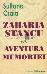 Zaharia Stancu sau aventura memoriei