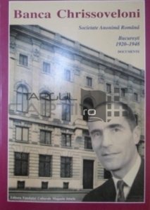 Banca Chrissoveloni. Societate Anonima Romana Bucuresti 1920-1948