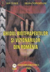Ghidul bioterapeutilor si vizionarilor din Romania
