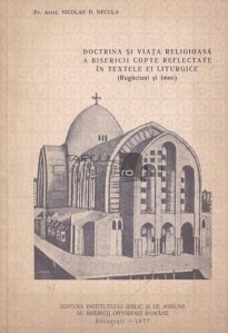 Doctrina si viata religioasa a bisericii coapte reflectate in textele ei liturgice