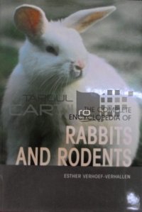 The complete encyclopedia of rabbits and rodents / Enciclopedia iepurilor si rozatoarelor
