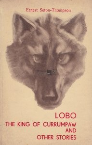 Lobo. The King of Currumpaw and Other Stories