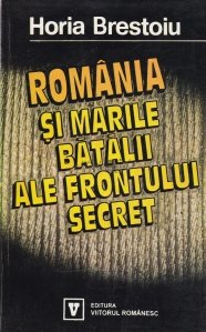 Romania si marile batalii ale frontului secret