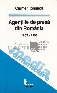 Agentiile de presa din Romania 1889-1999