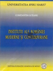 Institutii ale Romaniei moderne si contemporane