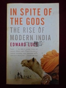In Spite Of The Gods The Rise Of Modern India