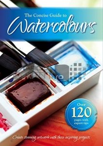 The concise Guide to Watercolours / Ghid pentru acuarela