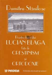 Pozitia domnului Lucian Blaga fata de Crestinism si Ortodoxie