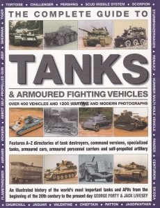The Complete Guide to Tanks & Armoured Fighting Vehicles / Tancuri