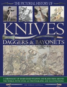 The pictorial history of knives, daggers & bayonets / Cutite, pumnale si baionete