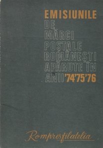 Emisiunile de marci postale romanesti aparute in anii '74 '75 '76