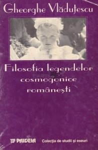 Filosofia legendelor cosmogonice romanesti