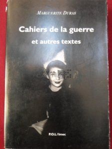 Cahiers de la guerre et autres textes / Caietele de razboi si alte texte