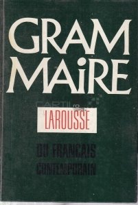 Grammaire Larousse du francais contemporain / Gramatica limbii franceze contemporane