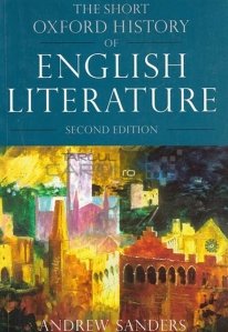 The Short Oxford History of English Literature / Scurta istorie a literaturii engleze