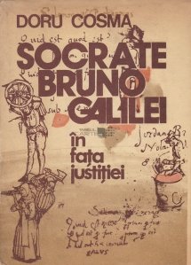 Socrate, Bruno, Galilei in fata justitiei