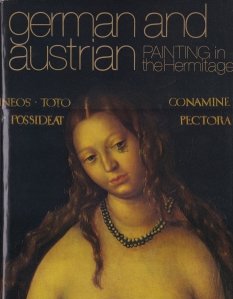 German and Austrian Painting in the Hermitage / Pictura germana si austriaca in muzeul Ermitaj