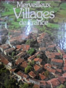 Merveilleux villages de France / Sate frumoase din Franta