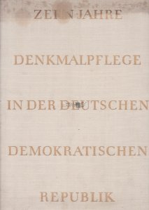 Denkmalpflege in der Deutschen Demokratischen Republik / Monumente din Republica Democrata Germana