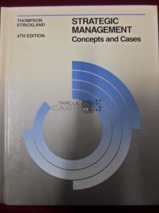 Strategic Management / Managementul strategic: Cazuri si concepte