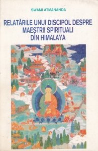Relatarile unui discipol despre maestrii spirituali din Himalaya