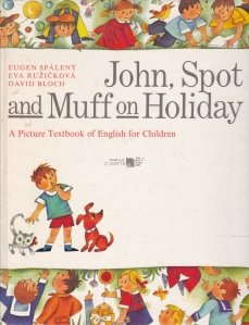 John, Spot and Muff on Holiday / John, Spot si Muff in vacanta