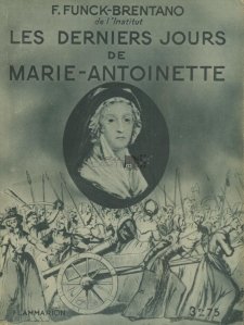 Les derniers jours de Marie-Antoinette / Ultimele zile ale Mariei-Antoaneta
