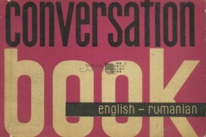 English-Rumanian Conversation Book / Ghid de conversatie englez-romin