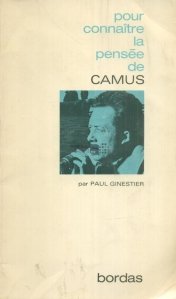 Pour connaitre la pensee de Camus / Pentru cunoasterea gandirii lui Camus