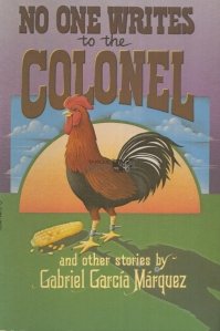 No One Writes to the Colonel and Other Stories / Colonelului nu are cine sa-I scrie si alte povestiri