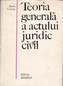 Teoria generala a actului juridic civil