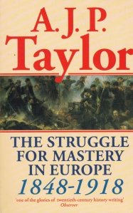 The struggle for mastery in Europe / Lupta pentru conducerea Europei 1848-1918