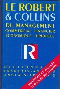Le Robert & Collins du management. Dictionnaire francais-anglais, anglais-francais / Dictionarul Le Robert & Collins francez-englez, englez-francez de management