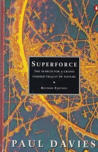 Superforce / Super puterea. Cercetari pentru o mare si unificata teorie a naturii