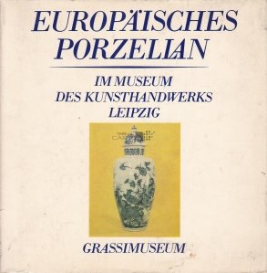 Europaisches porzellan / Portelanul european in muzeul de arte din Leipzig