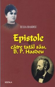 Epistole catre tatal sau, B.P. Hasdeu