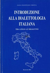 Introduzione alla dialettologia italiana tra lingua e dialetto / Introducere in dialectologia italiana prin limba si dialect